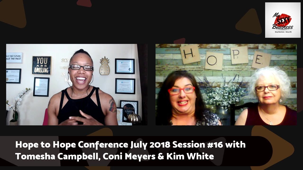 Hope to Hope Conference July 2018 Session #16 with Tomesha Campbell, Coni Meyers & Kim White