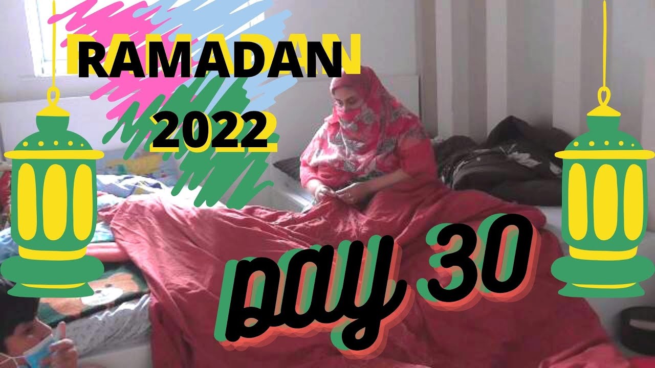 Ramadan 2022-Day 30 -cleaning cooking motivation