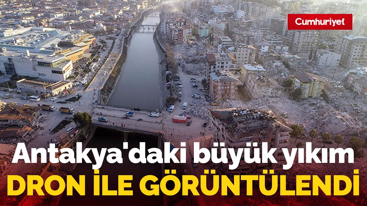 Antakya'daki büyük yıkım dron ile görüntülendi
