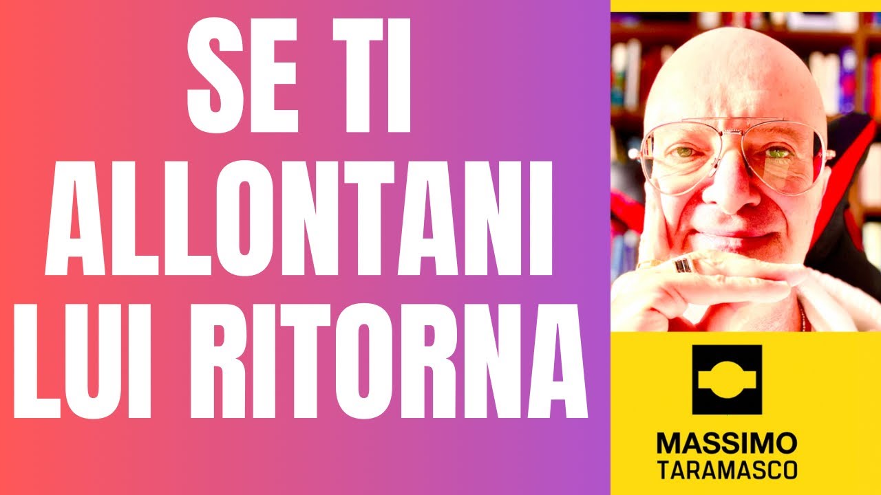 Ecco perché se ti allontani lui RITORNA
