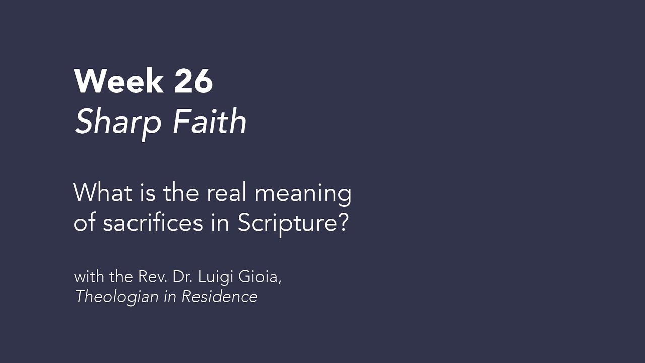 Sharp Faith (Week 26): What is the real meaning of sacrifices in Scripture? | Sunday Theology Talks