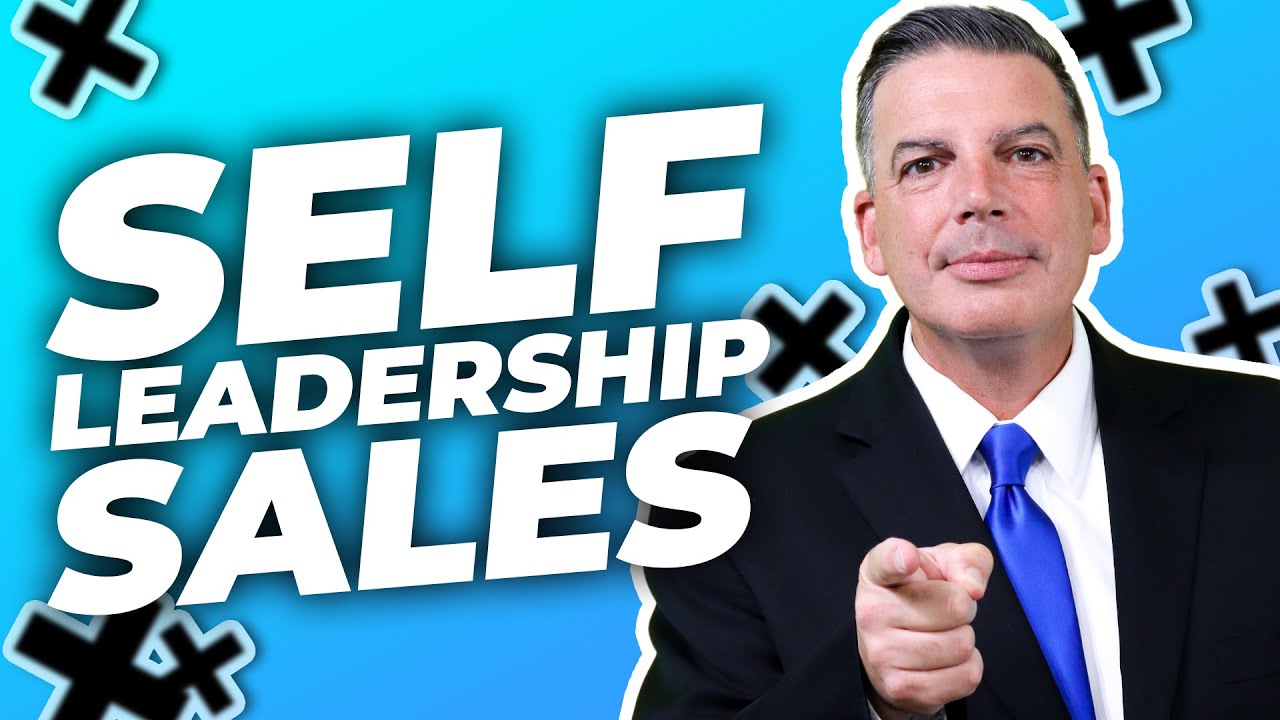 Why is Self Leadership Important in Sales? | What Great Sales Leaders Do Differently