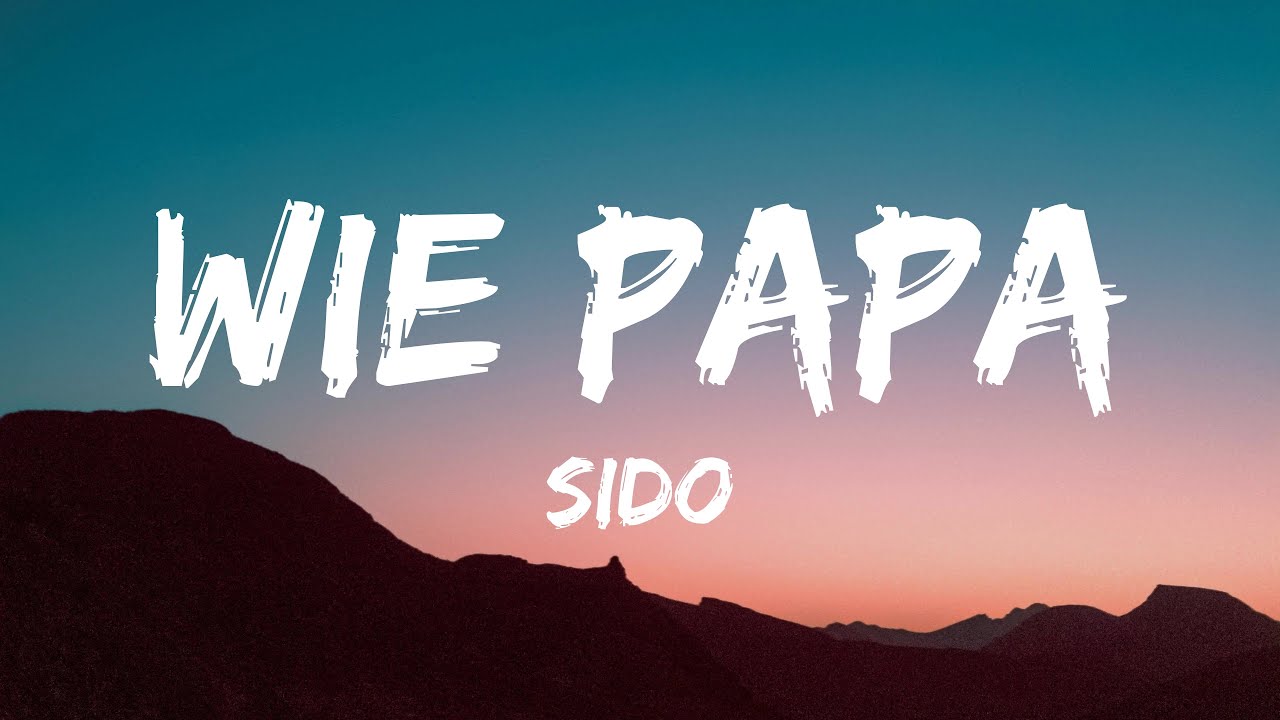 Sido - Wie Papa (Lyrics)