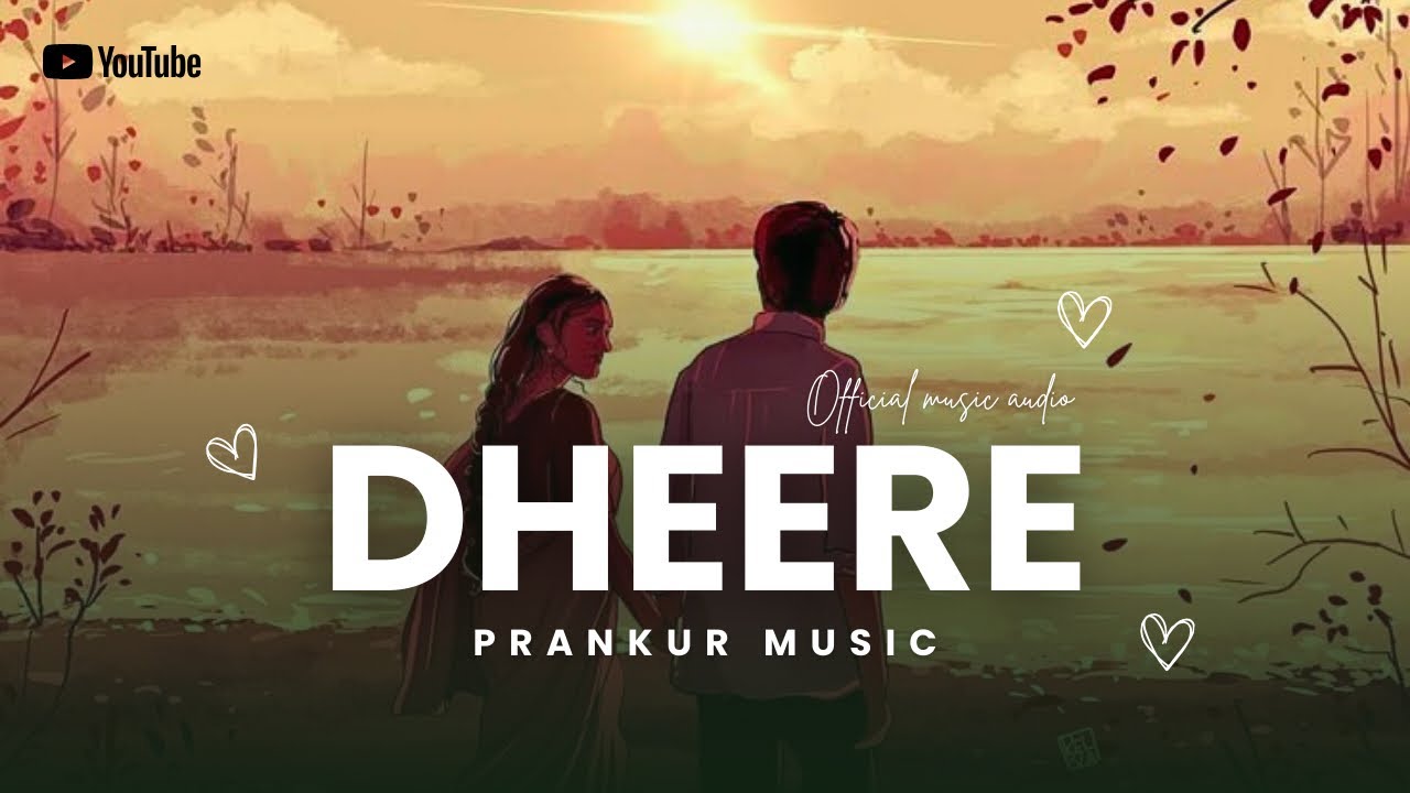 Dheere - Prankur Music (Official Music Audio)