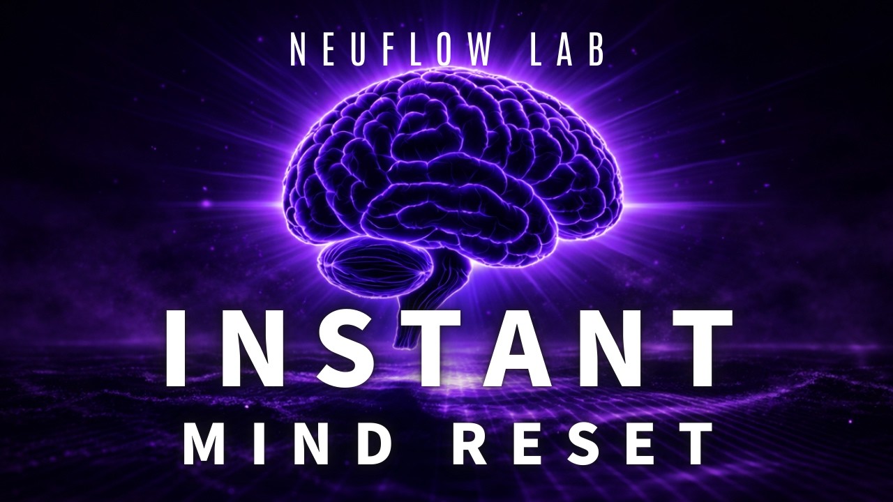 Instant Mind Reset｜Clear Mental Noise & Restore Focus
