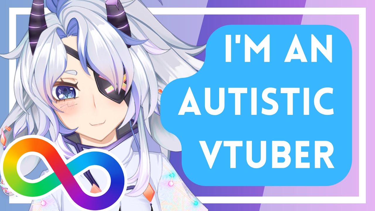 I'm a VTuber... and I have Autism!