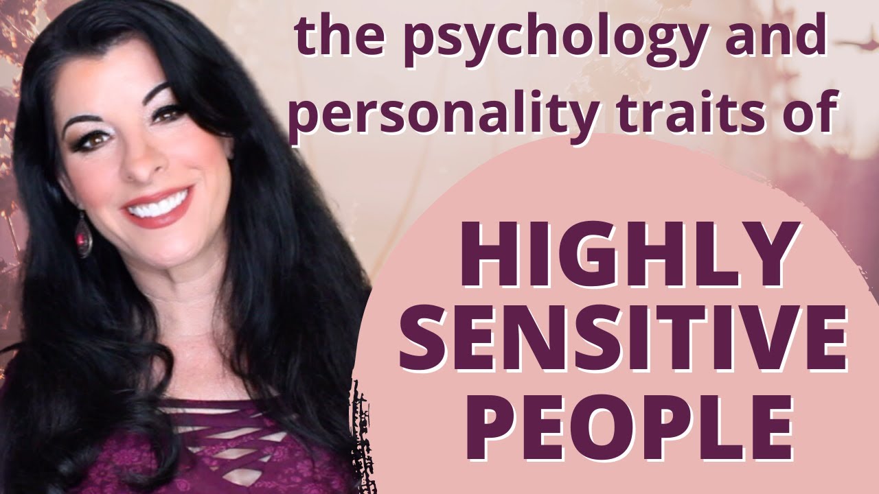 HIGHLY SENSITIVE PERSON PSYCHOLOGY -  the 4 science based traits of sensitive people / HSP explained