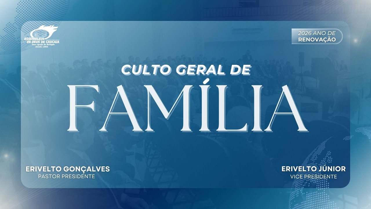 CULTO GERAL DE  FAMÍLIA | 08-03-2026