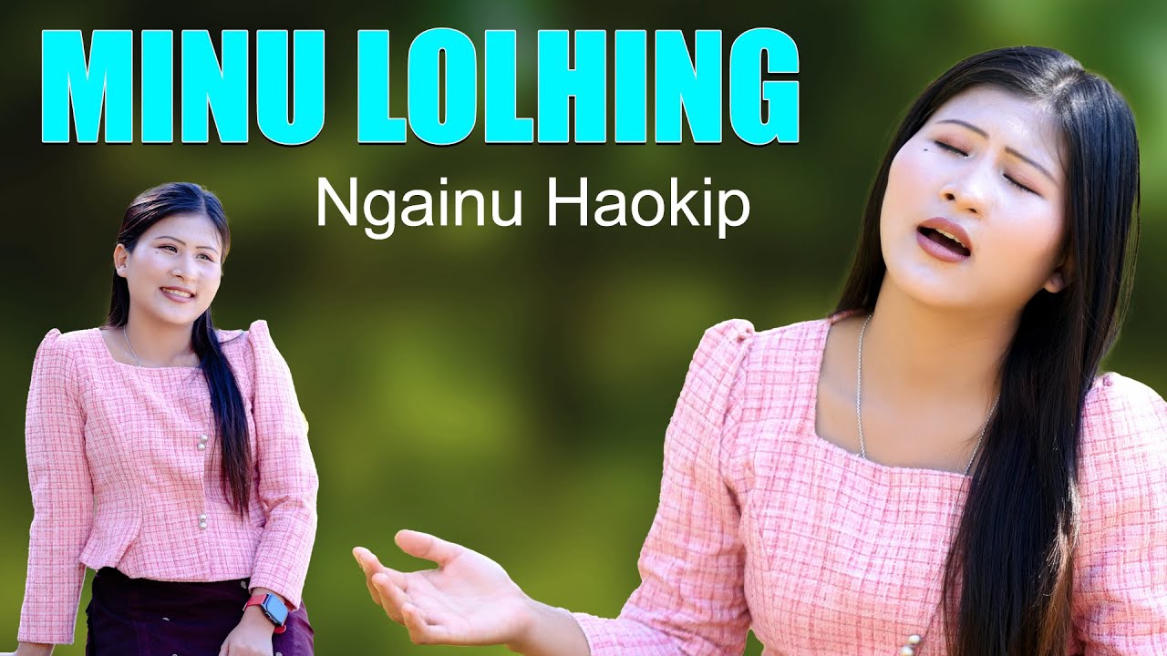 Minu Lolhing || Ngainu Haokip