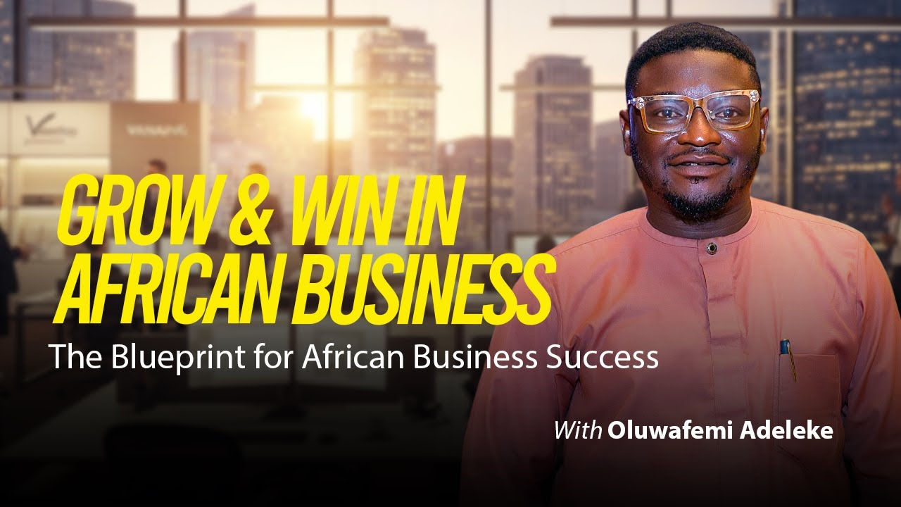 How to Make Your African Business Thrive With Oluwafemi Adeleke