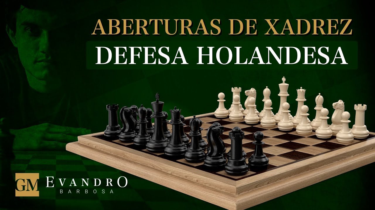 Aprenda Aberturas de Xadrez - Defesa Holandesa