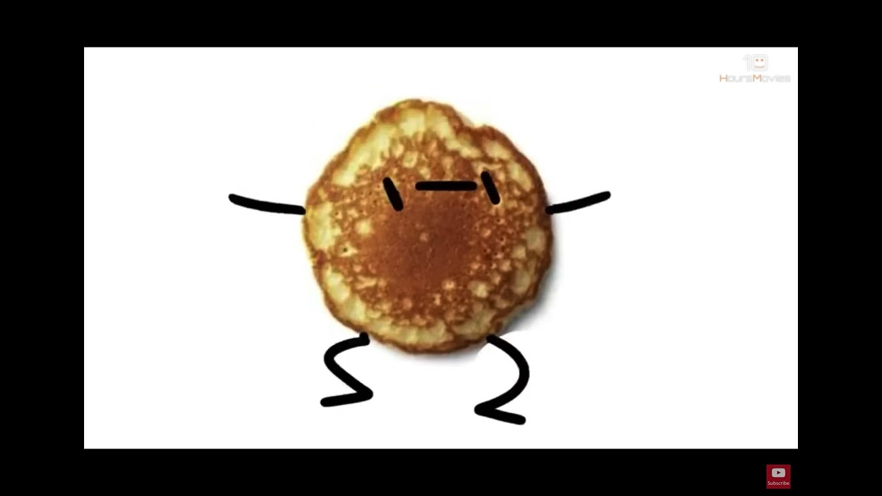 IMA PANCAKE SONG (credits to 10HourMovie)