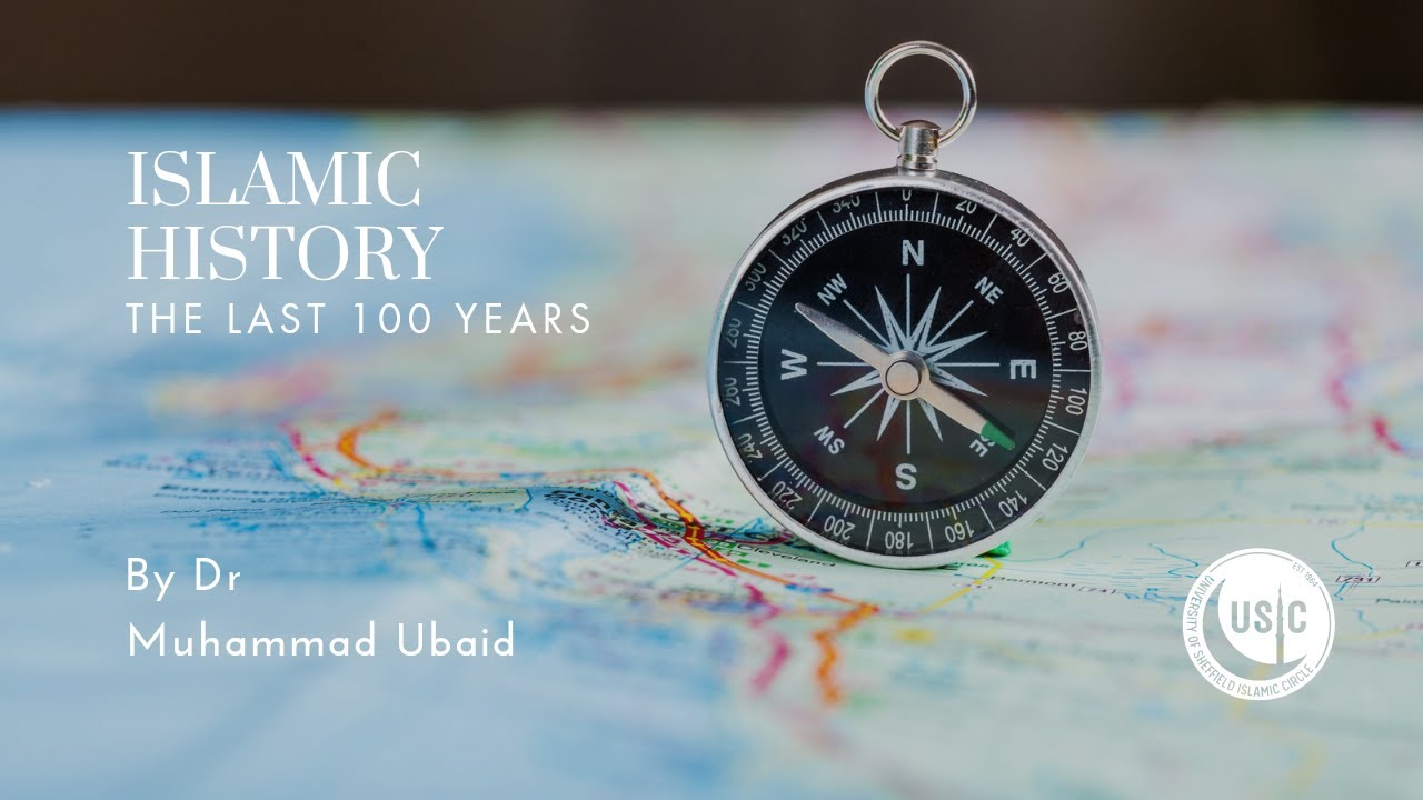 The Last 100 Years | Islamic History | Lesson One: Course Overview | Dr Muhammad Ubaid