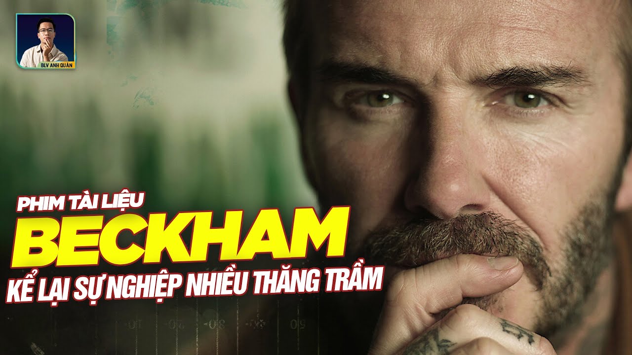 X-FILES: PHIM TÀI LIỆU “BECKHAM” ĐANG GÂY SỐT - NHỮNG CÂU CHUYỆN LẦN ĐẦU ĐƯỢC HÉ LỘ