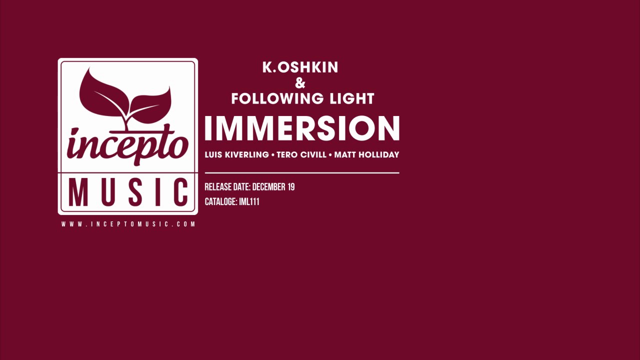 K.Oshkin & Following Light - Immersion (Original Mix) [Incepto Music]