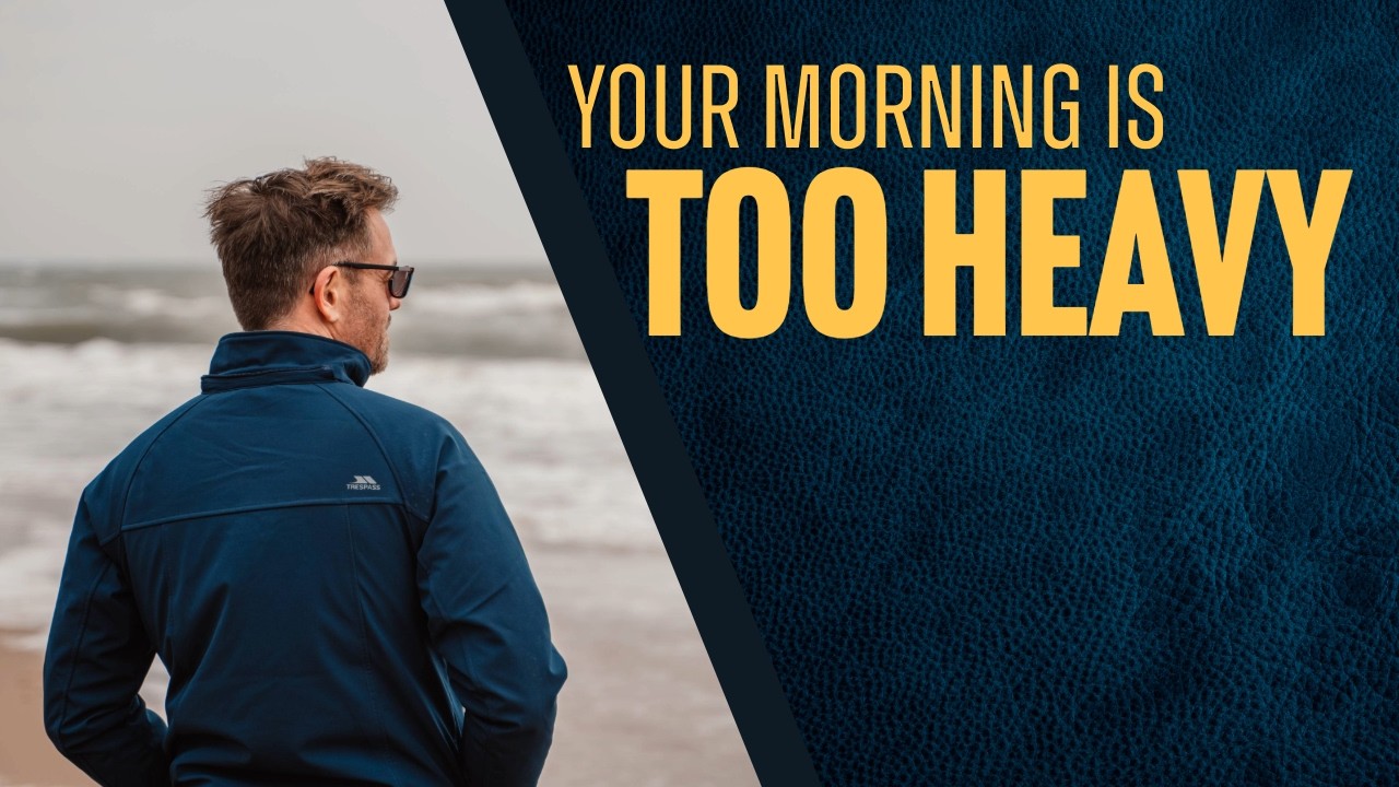 How To Start Your Day Without Carrying The Weight Of It