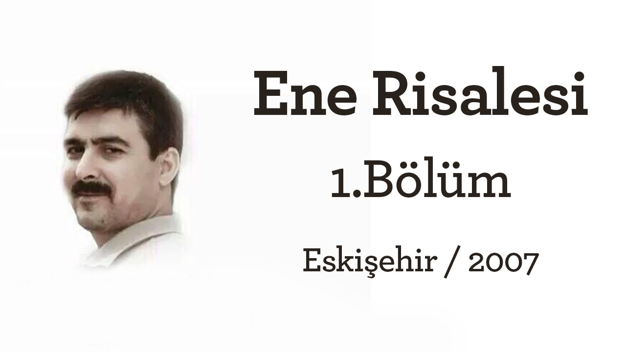 Cemal Erşen - Ene Risalesi / 1.Bölüm