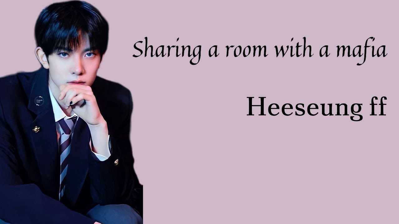 Sharing a Room With a Mafia || Heeseung ff