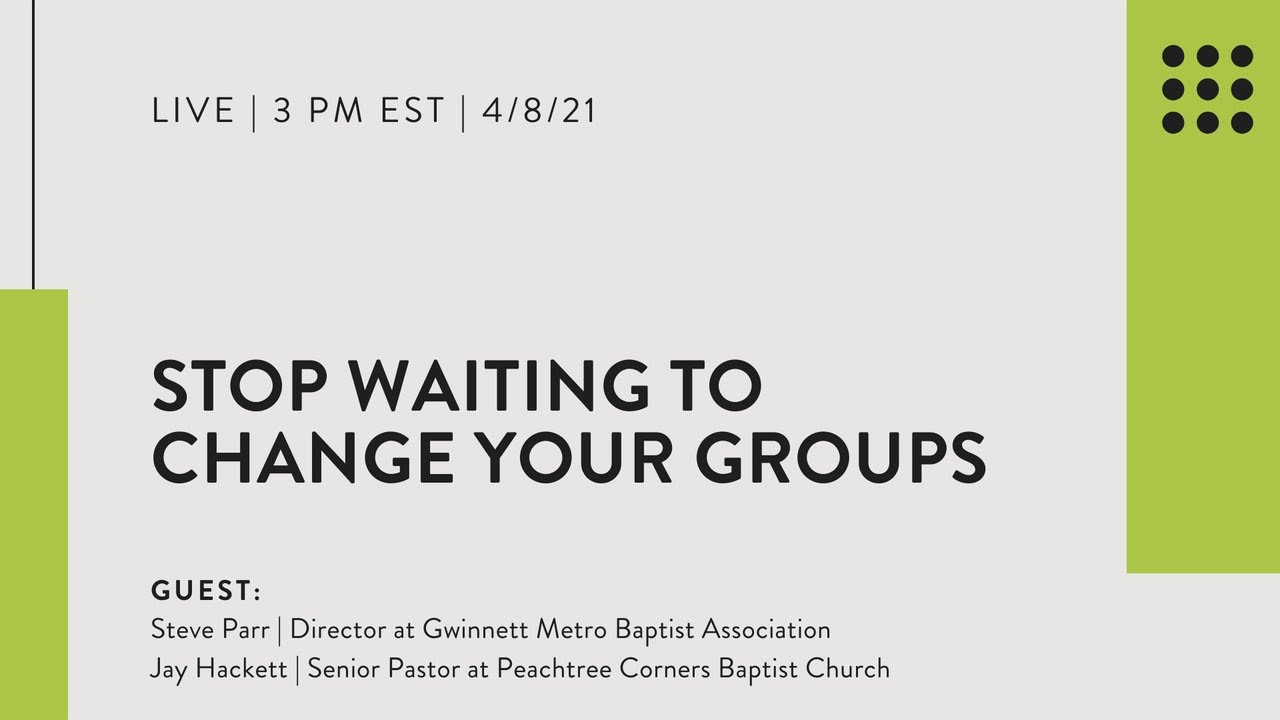 Stop waiting to change your groups  | Steve Parr & Jay Hackett
