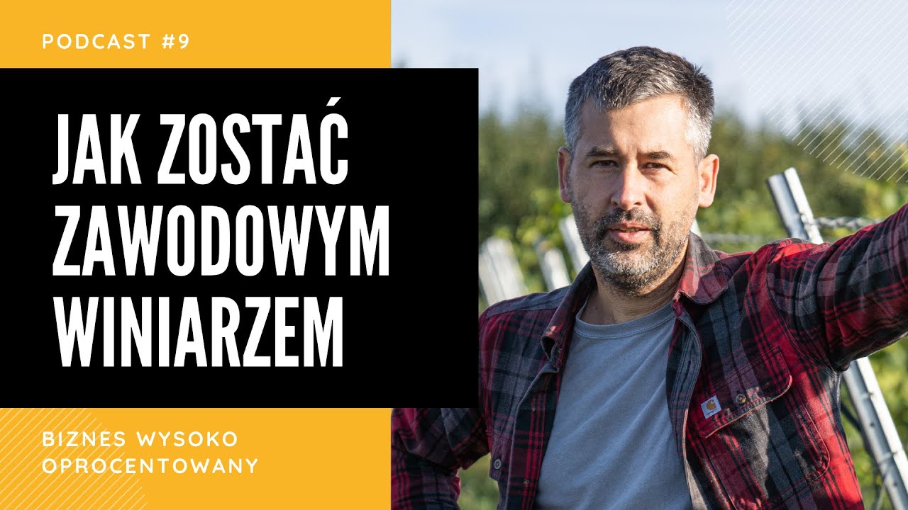 JAK ZOSTAĆ ZAWODOWYM WINIARZEM - Nestor Kościański - Podcast Biznes Wysoko Oprocentowany #9