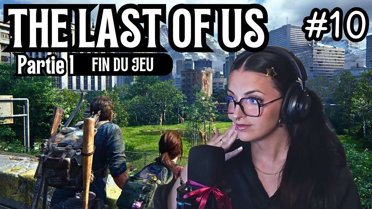 THE LAST OF US pt1 - C'EST LA FIN !! 🥲🧟‍♀️ #10
