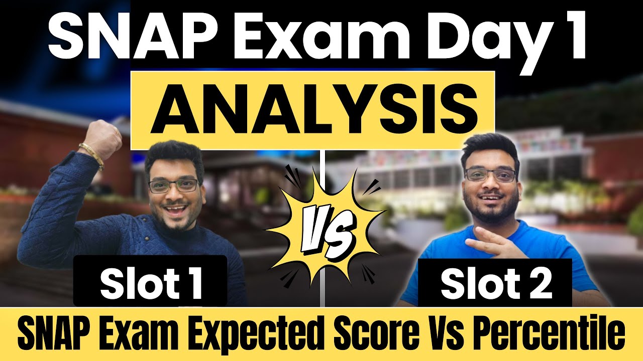SNAP 2025  Exam Day 1 Analysis - SLOT 1 vs SLOT 2 | SNAP Exam Expected Score vs Percentile