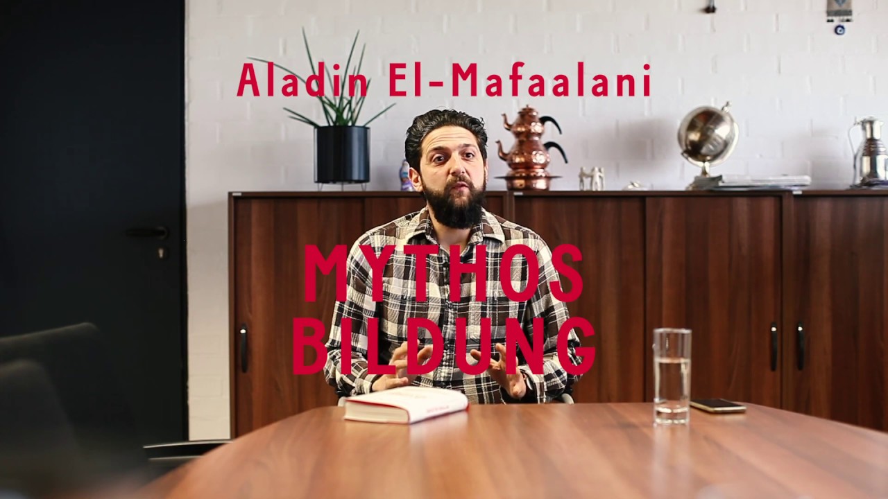 Mythos Bildung - Aladin El-Mafaalani - Teil I: Worum geht's?