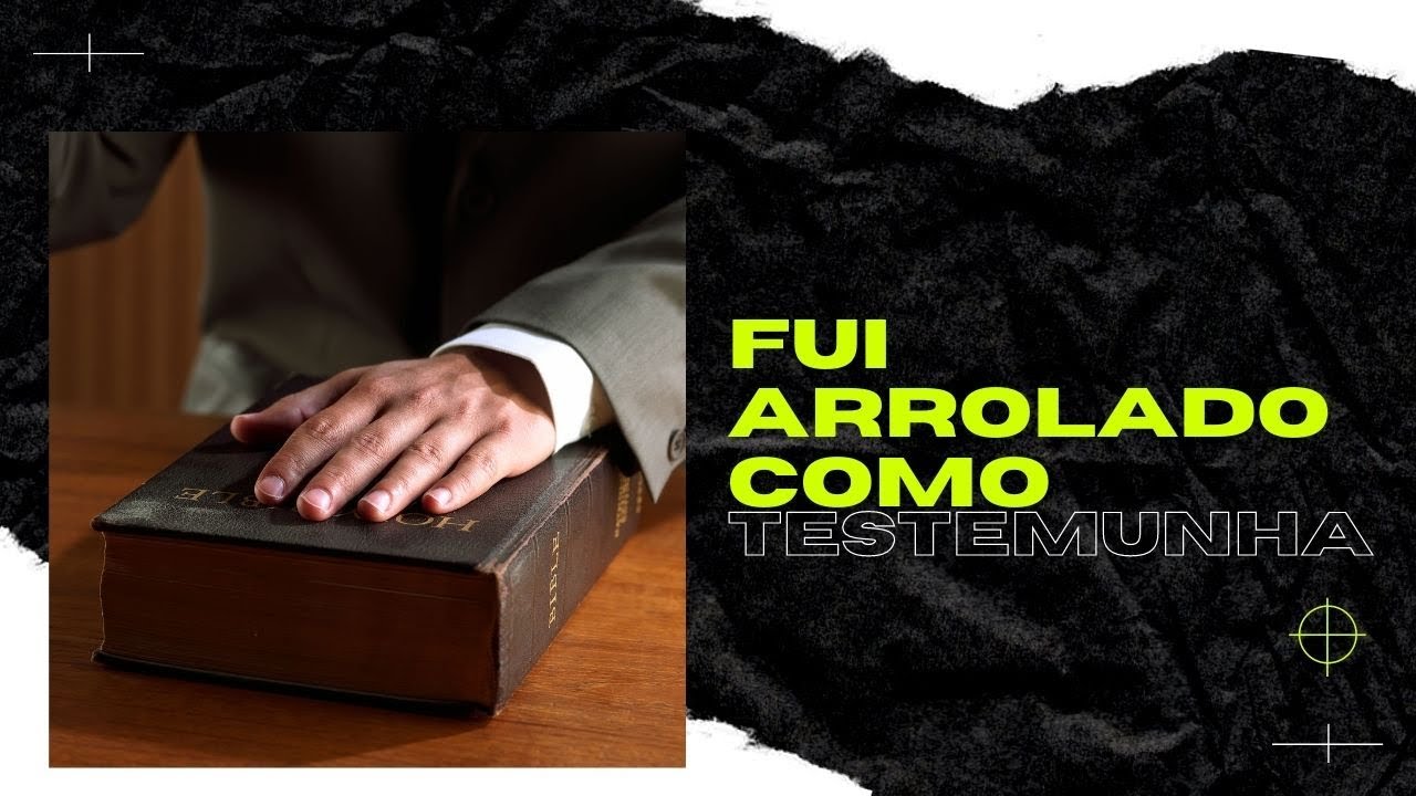 Fui arrolado como testemunha! E agora?