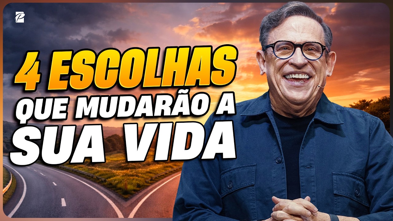 4 Escolhas que Mudarão a Sua Vida // Abe Huber