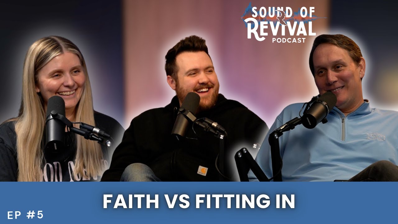 Faith vs Fitting in | Sound of Revival Podcast