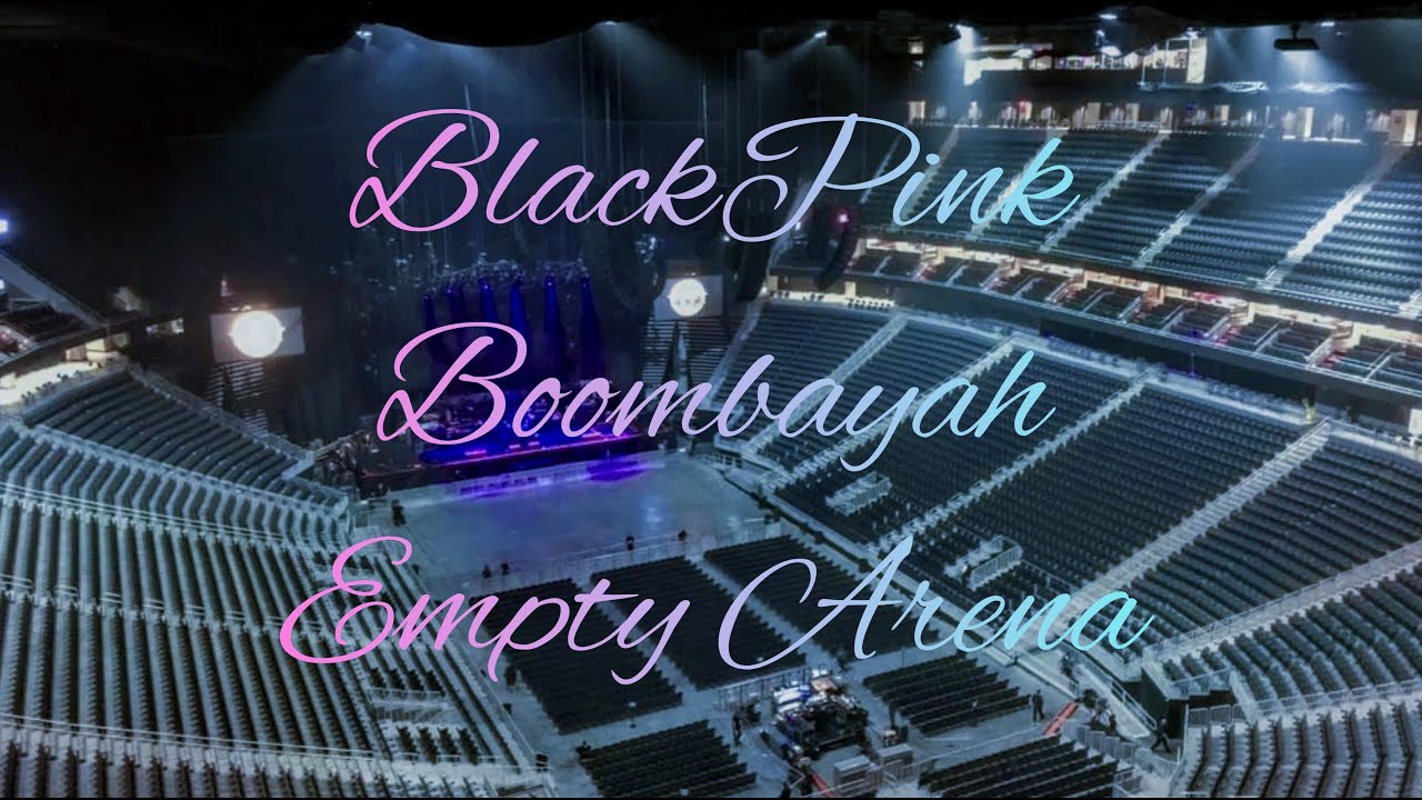 BLACKPINK - BOOMBAYAH | Empty Arena Effect