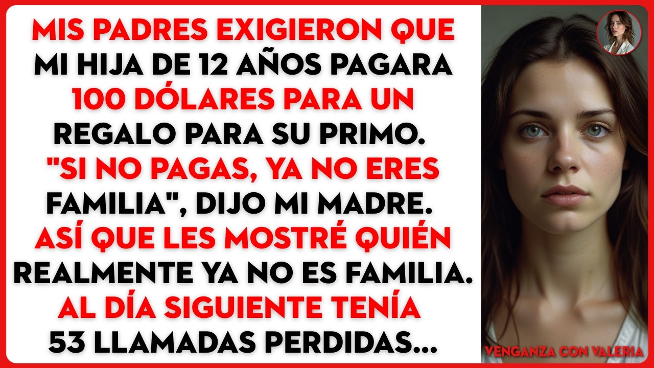 Mis padres exigieron que mi hija de 12 años pagara 100 dólares para un regalo para su primo. 