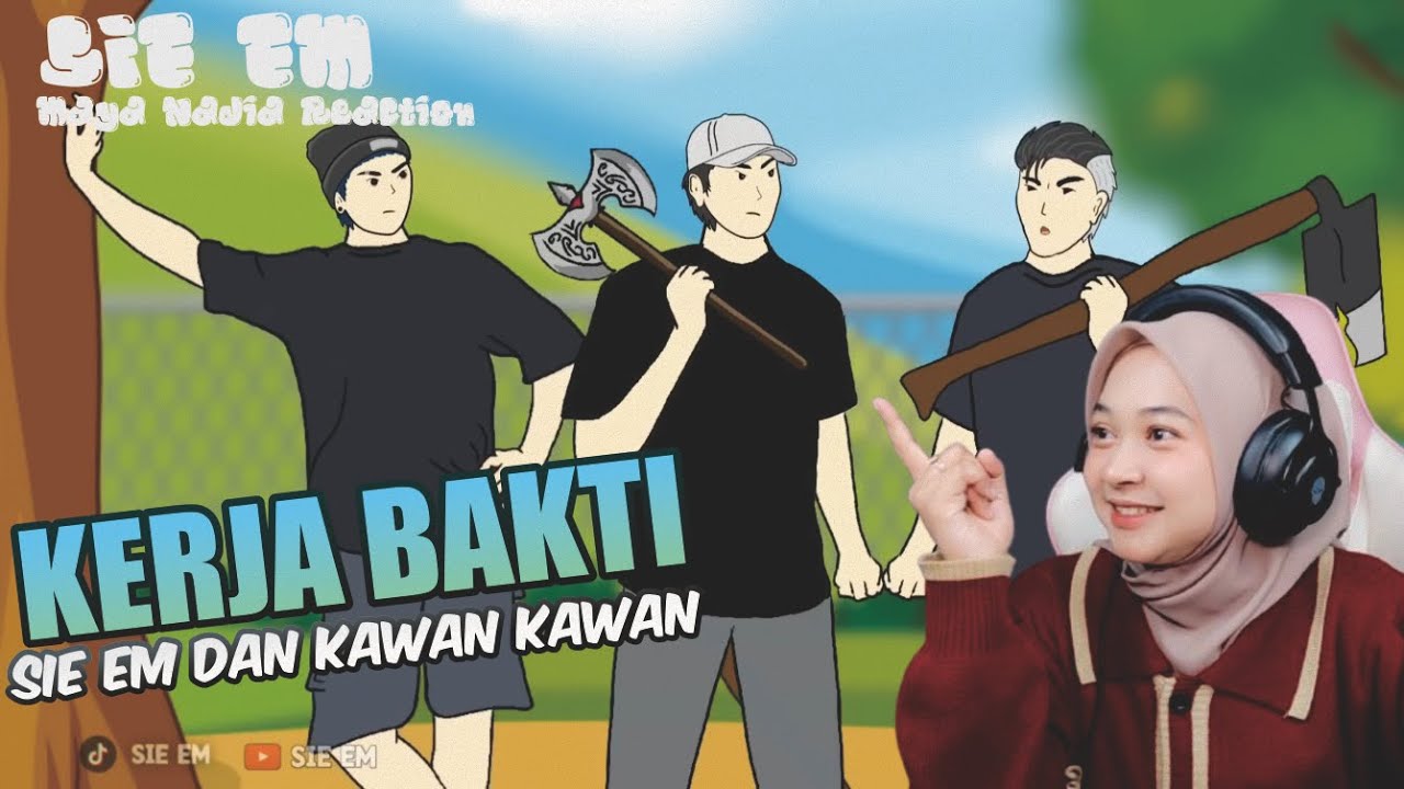 PART #2 KERJA BAKTI DI KAMPUNG SIE EM - Maya Nadia Reaction Sie EM