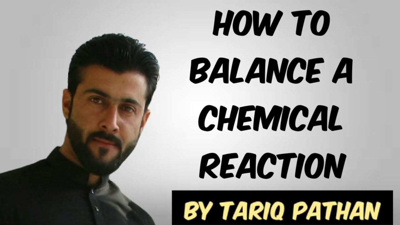How to Balance a Chemical Reaction explained by Tariq Pathan