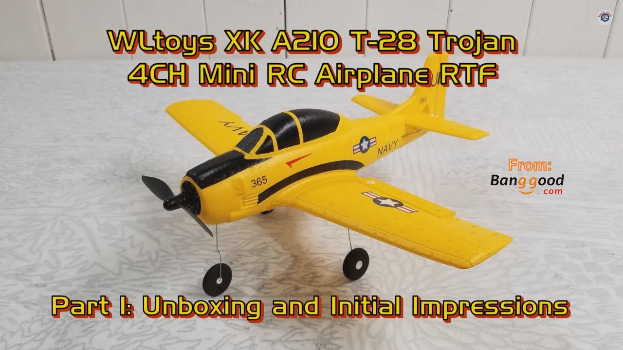 WLtoys XK A210 T-28 Trojan 4CH Mini RC Airplane RTF - Part 1: Unboxing and Initial Impressions