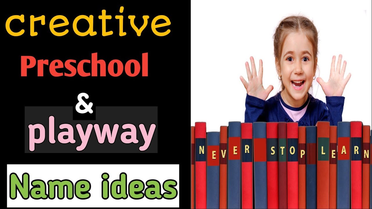 Play School name ideas | Creative kids school Name ideas| creative Preschool name ideas