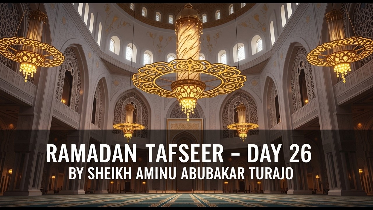RAMADAN TAFSEER-DAY 26 BY SHEIKH AMINU ABUBAKAR TURAJO