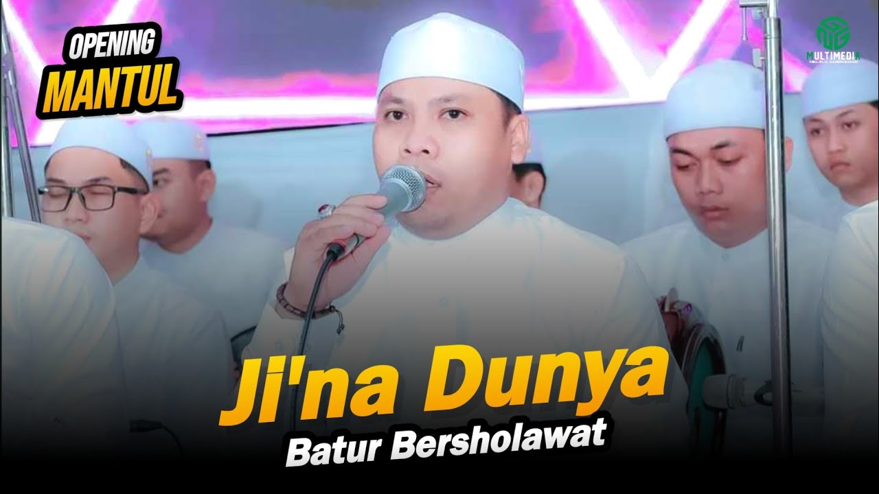OPENING MANTUL‼️JI'NA DUNYA II BATUR BERSHOLAWAT