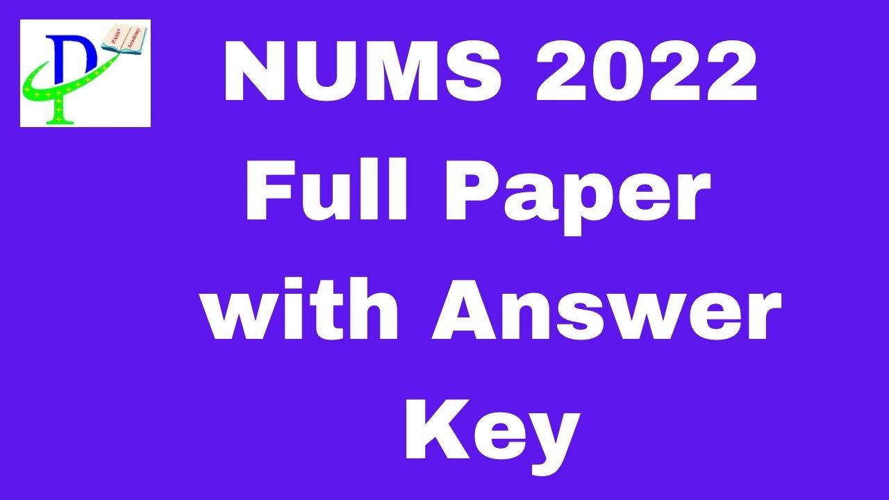 NUMS 2022 Full Paper With Answer Key ǀǀ NUMS 2022 Key ǀǀ NUMS Past Paper 2022 ǀǀ NUMS Past Paper MCQ