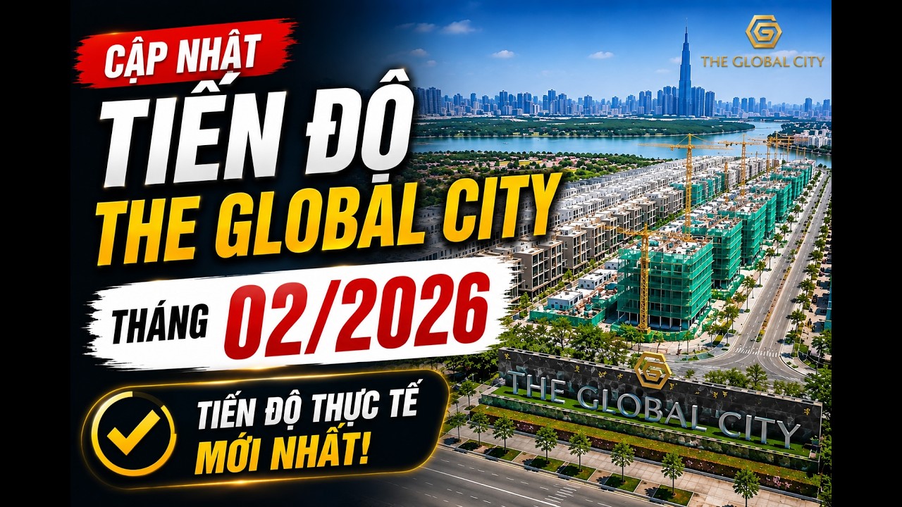 Cập nhật tiến độ tháng 2/2026 tại the global city dịp tết #theglobalcity #batdongsan #realestate 