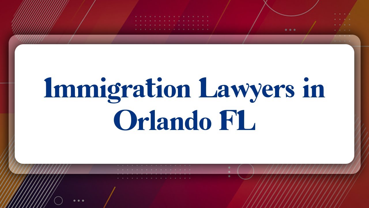 Top 10 Immigration Lawyers in Orlando, FL