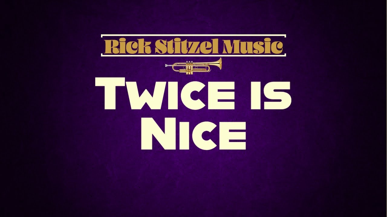 Twice is Nice
