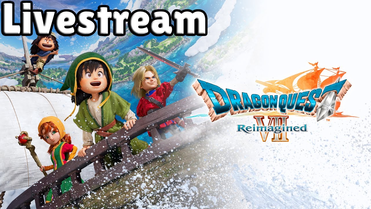🔴Live - Dragon quest 7 Reimagined - Early Access Begins!
