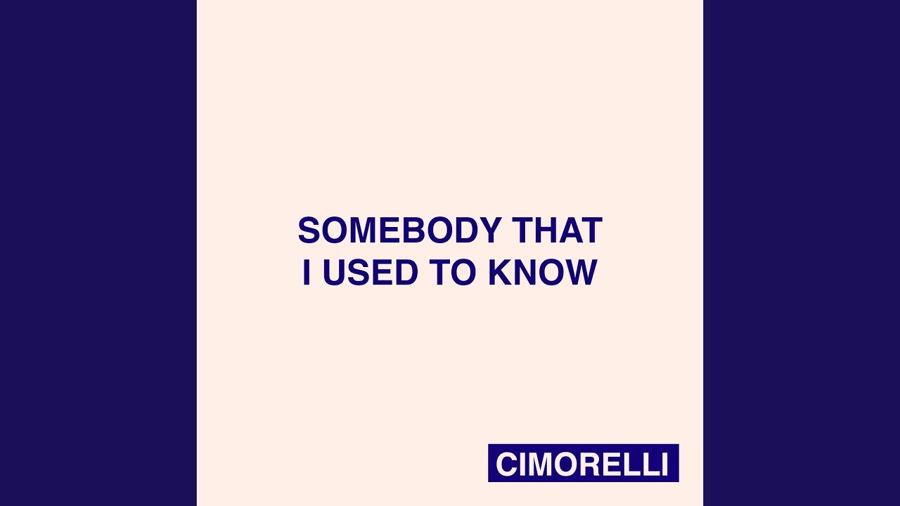 Somebody That I Used to Know