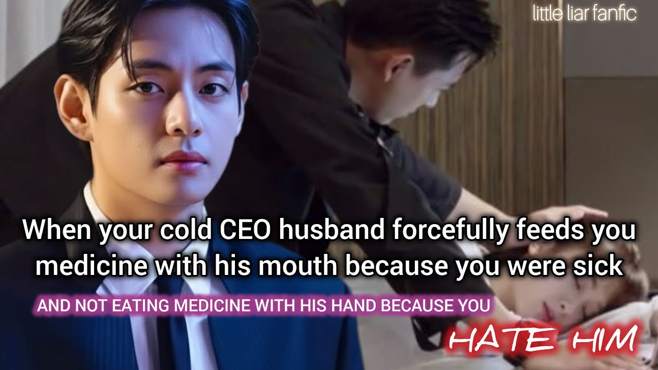 When your cold husband forcefully feeds you medicine with his mouth but you hate him 