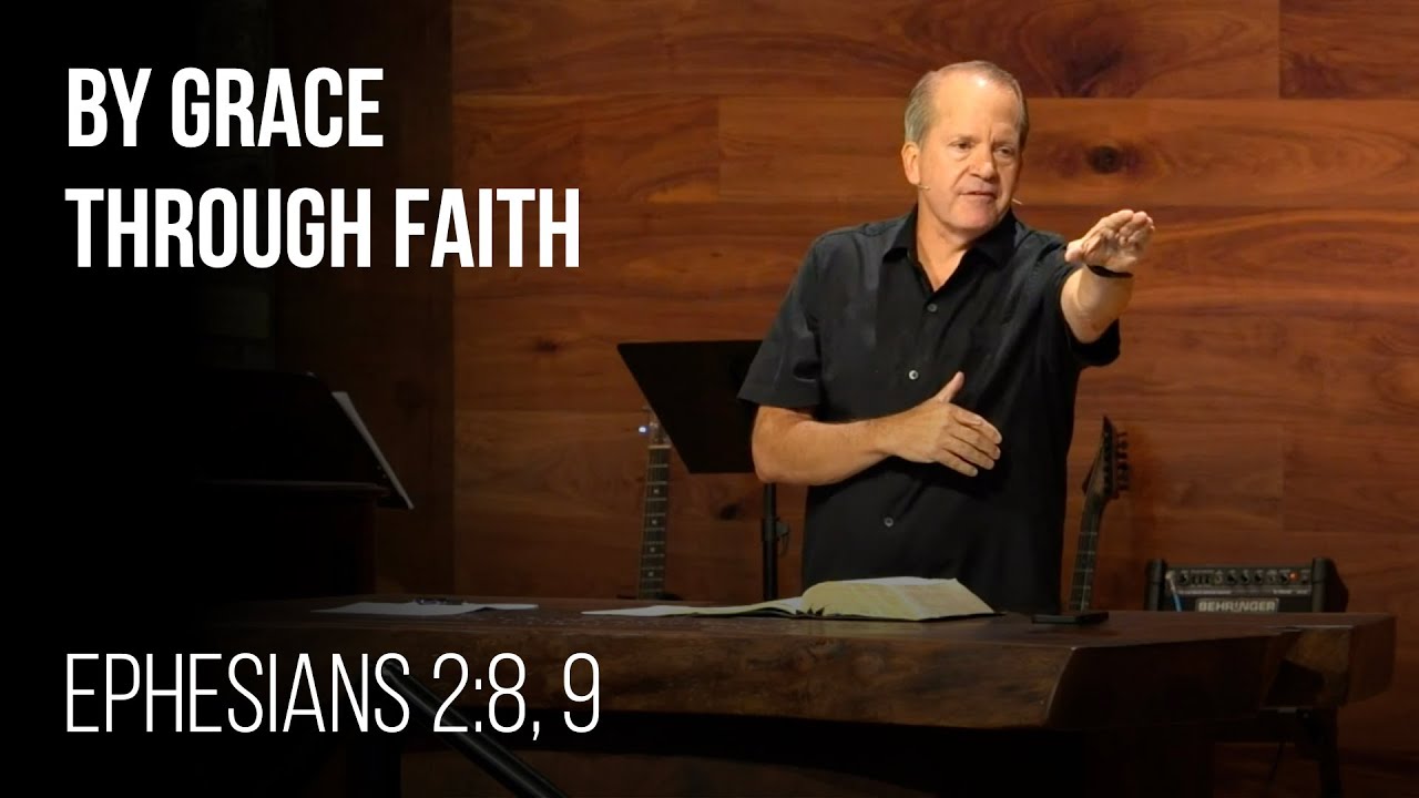 By Grace Through Faith • Ephesians 2:8, 9 | Pastor Scott Ardavanis | Sermon