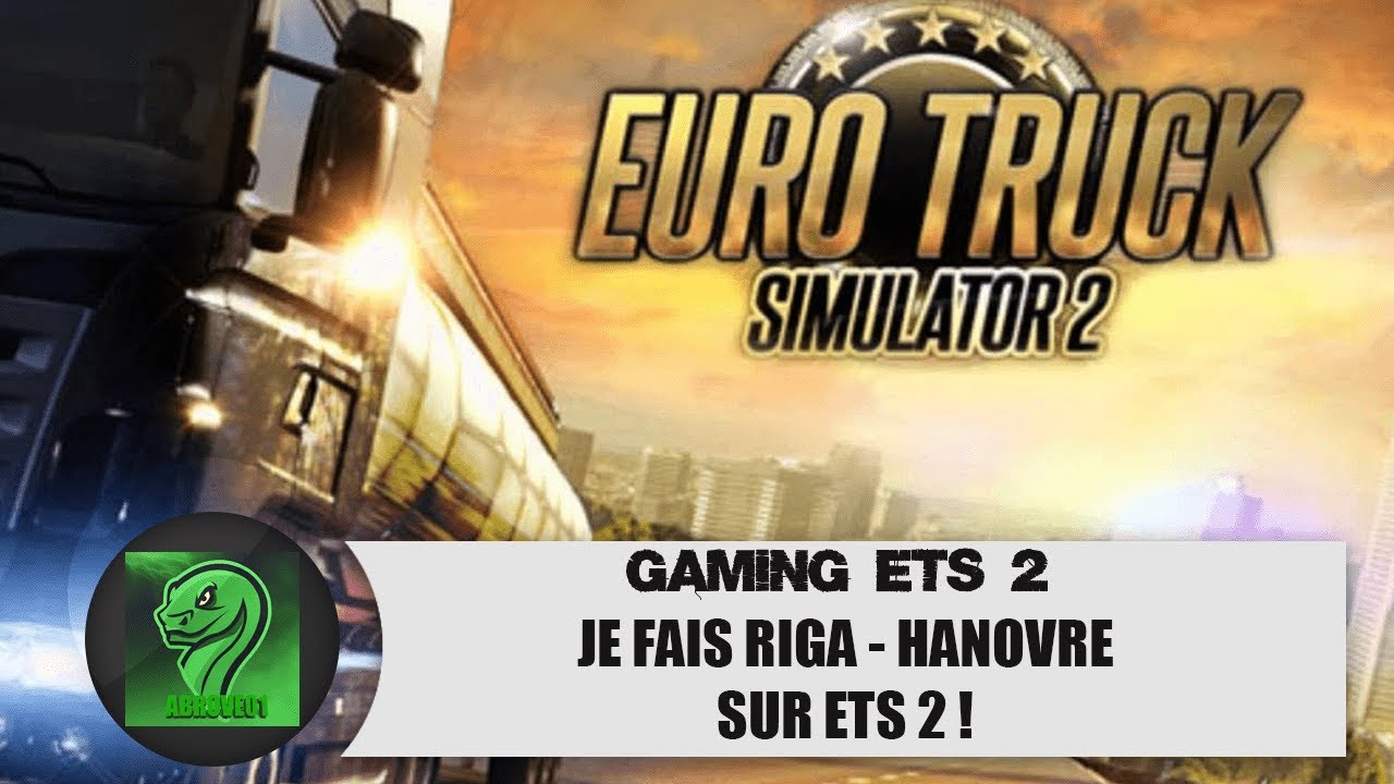 JE FAIS RIGA - HANOVRE SUR ETS 2