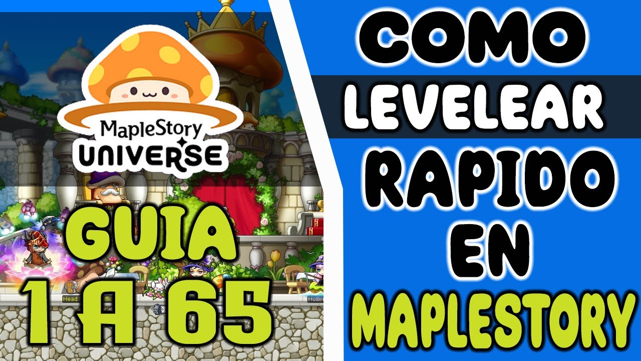 SUBE RAPIDO DE NIVEL 1 A 65 EN MAPLESTORY UNIVERSE 🙀 GUIA PARA LOS QUE ESTAN INICIANDO 💪