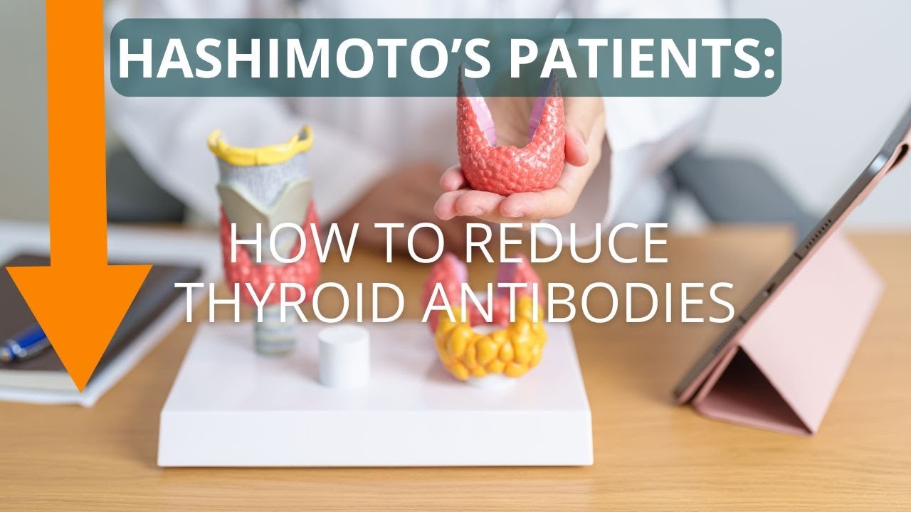 How to Reduce Thyroid Antibodies in Hashimoto's (and Feel Better)