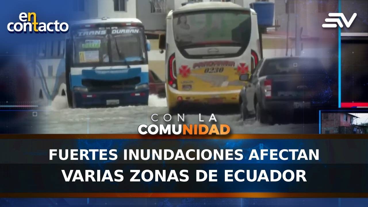 Fuertes inundaciones afectan varias zonas de Ecuador | En Contacto | Ecuavisa
